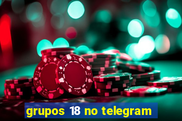 grupos 18 no telegram